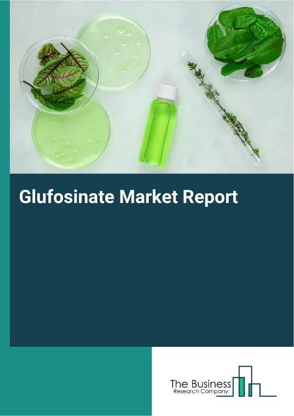 Global Glufosinate Market Report 2026