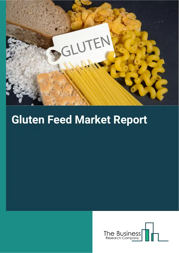 Global Gluten Feed Market Report 2026