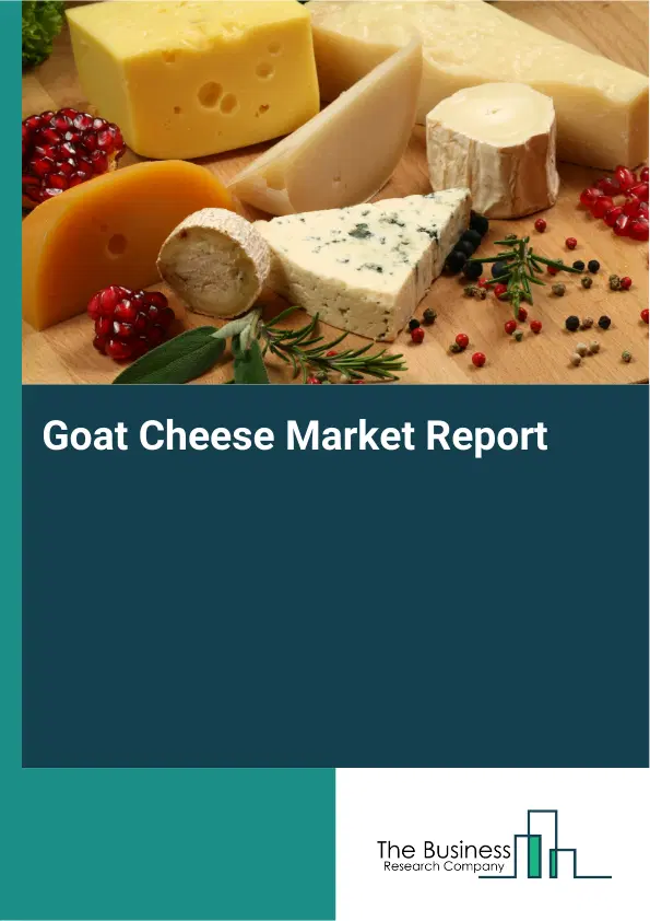 Global Goat Cheese Market Report 2026