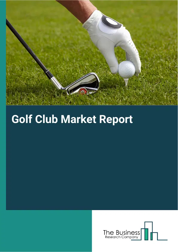 Global Golf Club Market Report 2026