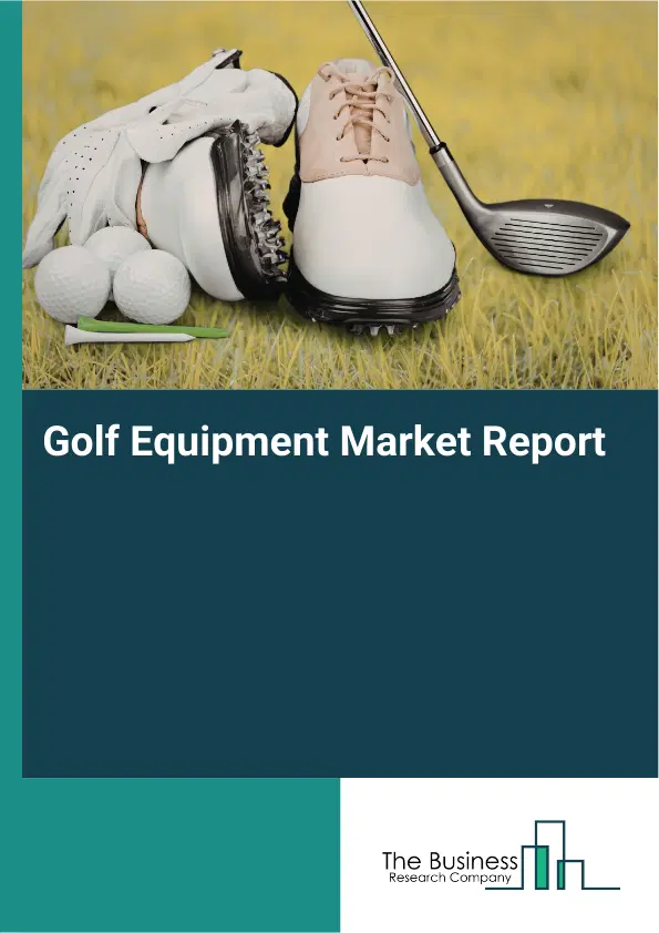 Global Golf Equipment Market Report 2026