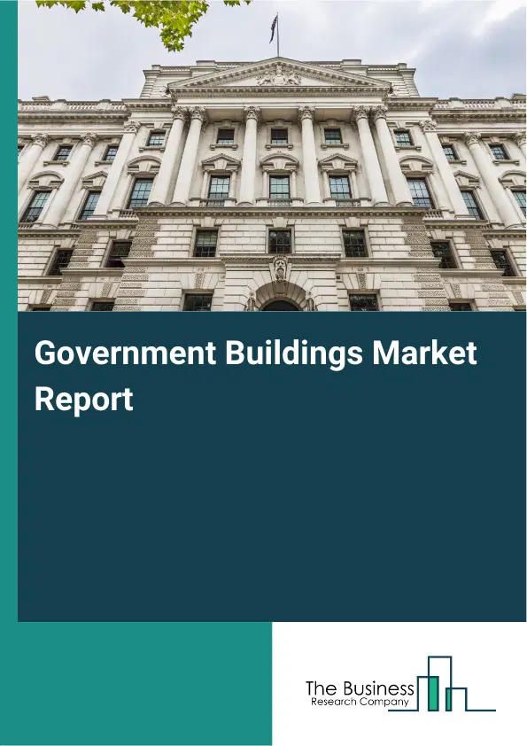 Global Government Buildings Market Report 2026