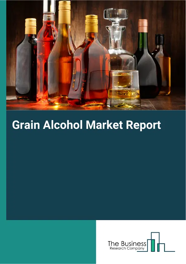 Global Grain Alcohol Market Report 2026