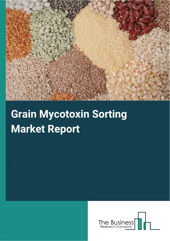 Grain Mycotoxin Sorting Market Report 2026