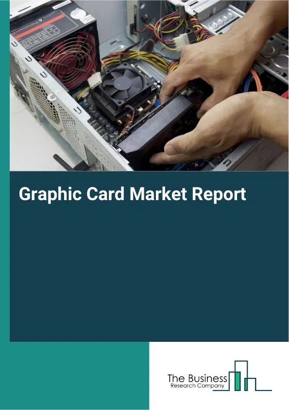 Global Graphic Card Market Report 2026