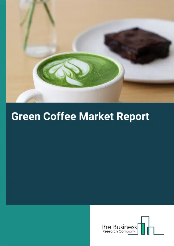 Global Green Coffee Market Report 2026