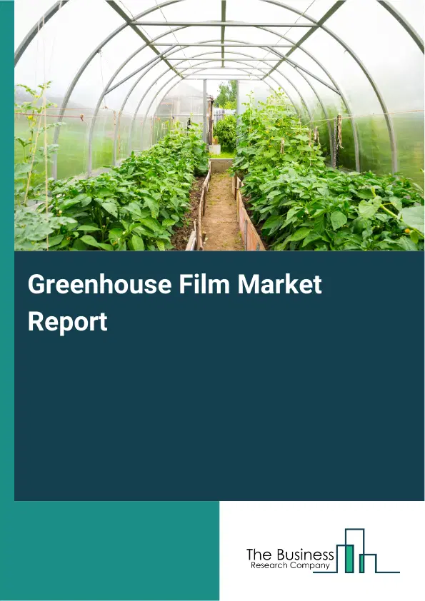 Global Greenhouse Film Market Report 2026