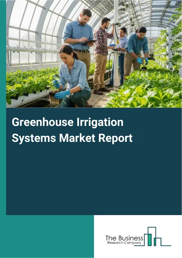 Global Greenhouse Irrigation Systems Market Report 2026