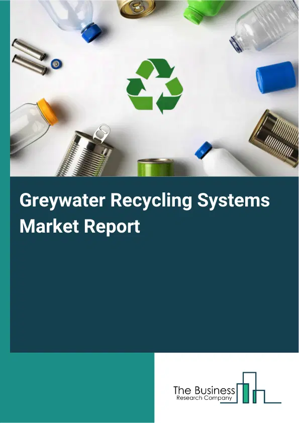 Global Greywater Recycling Systems Market Report 2026