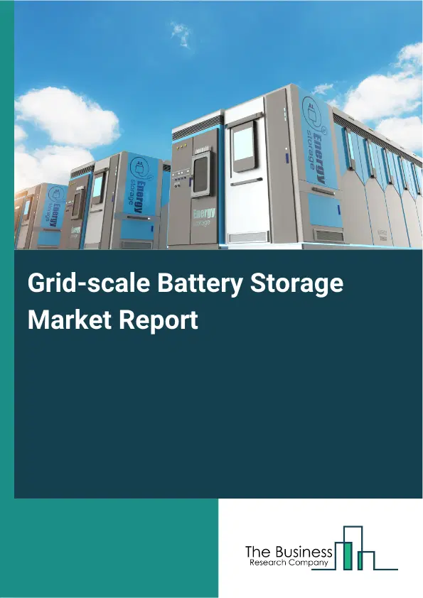 Global Grid-scale Battery Storage Market Report 2026