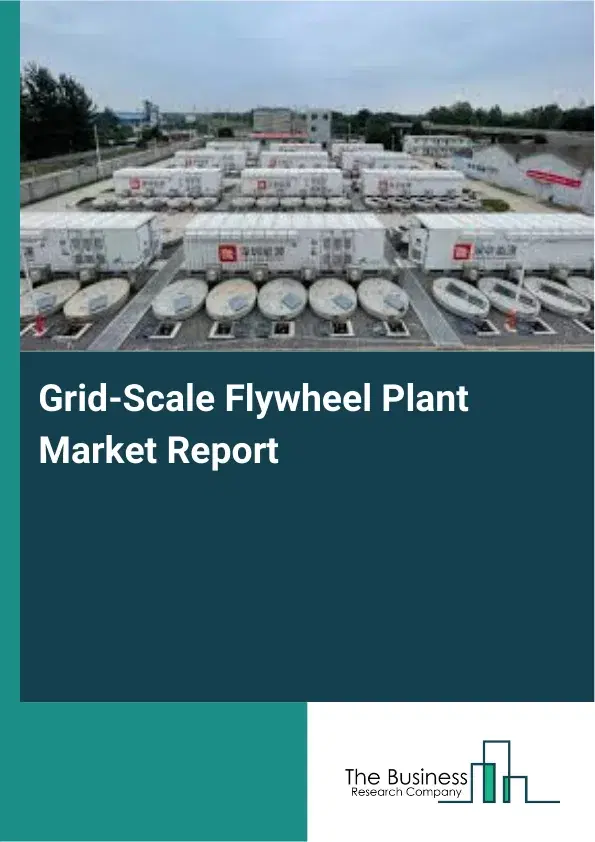 Global Grid-Scale Flywheel Plant Market Report 2026