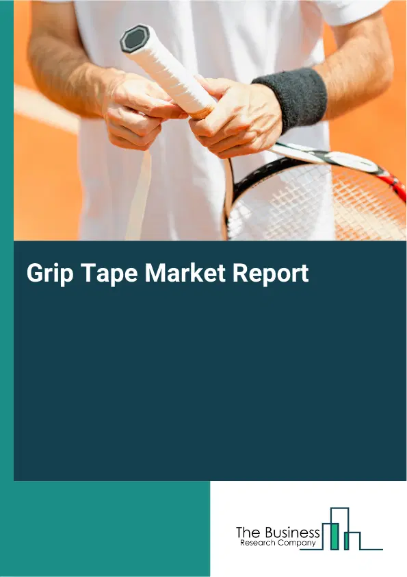 Global Grip Tape Market Report 2026