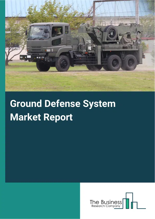 Global Ground Defense System Market Report 2026
