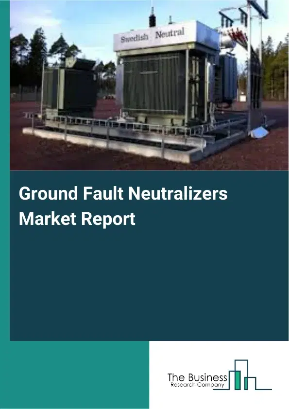 Global Ground Fault Neutralizers Market Report 2026