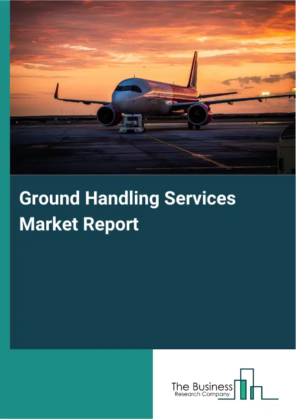 Global Ground Handling Services Market Report 2026