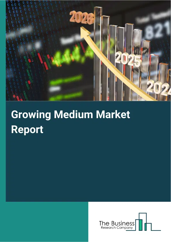 Global Growing Medium Market Report 2026