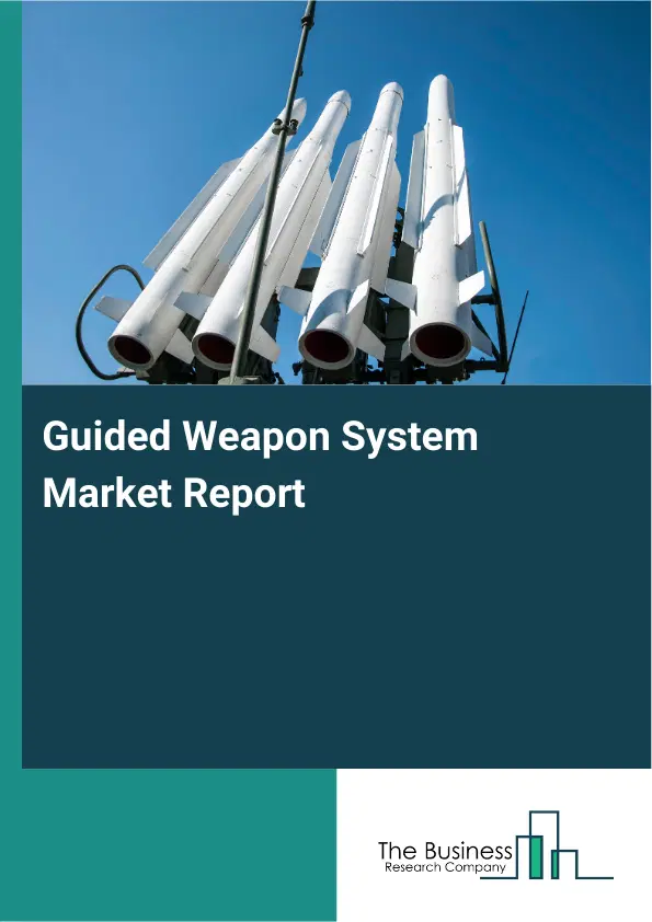 Global Guided Weapon System Market Report 2026