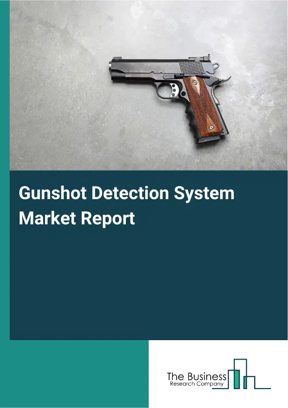 Global Gunshot Detection System Market Report 2026