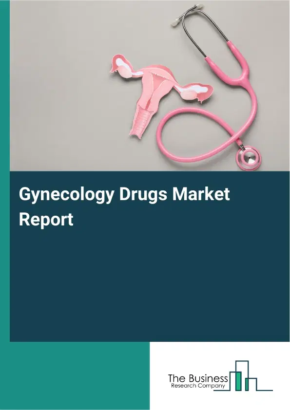 Global Gynecology Drugs Market Report 2026