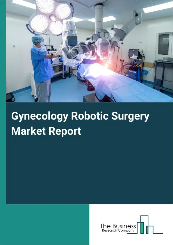 Global Gynecology Robotic Surgery Market Report 2026