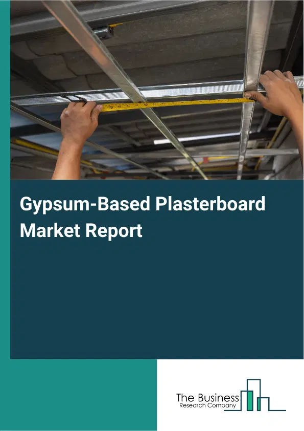 Global Gypsum-Based Plasterboard Market Report 2026