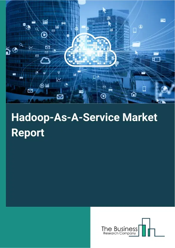 Global Hadoop-As-A-Service Market Report 2026