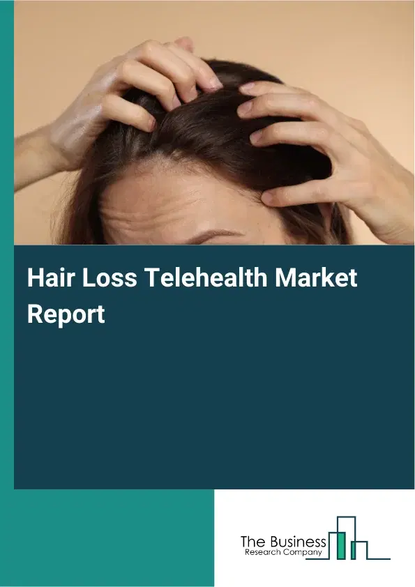 Global Hair Loss Telehealth Market Report 2026