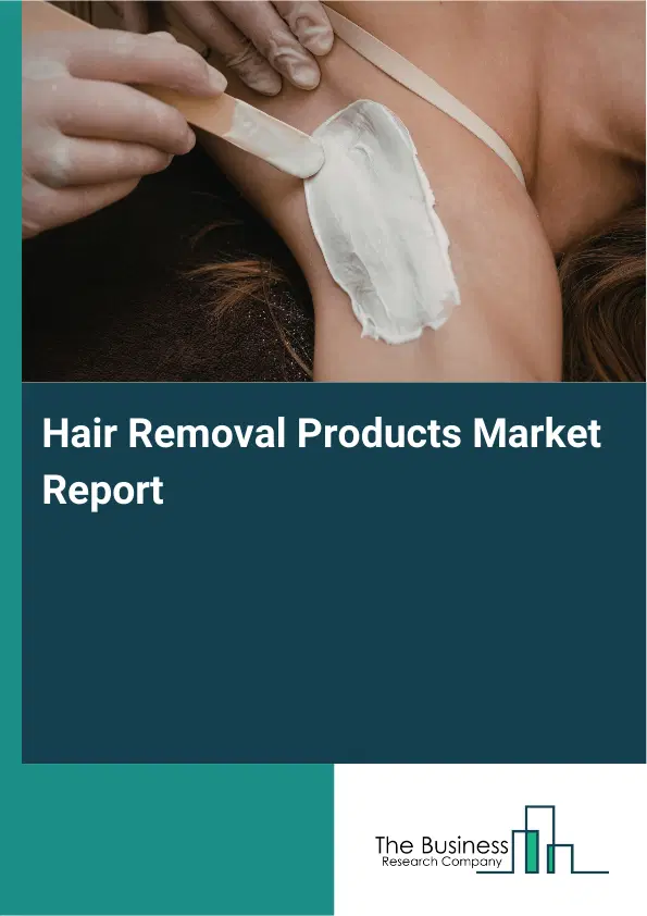 Global Hair Removal Products Market Report 2026