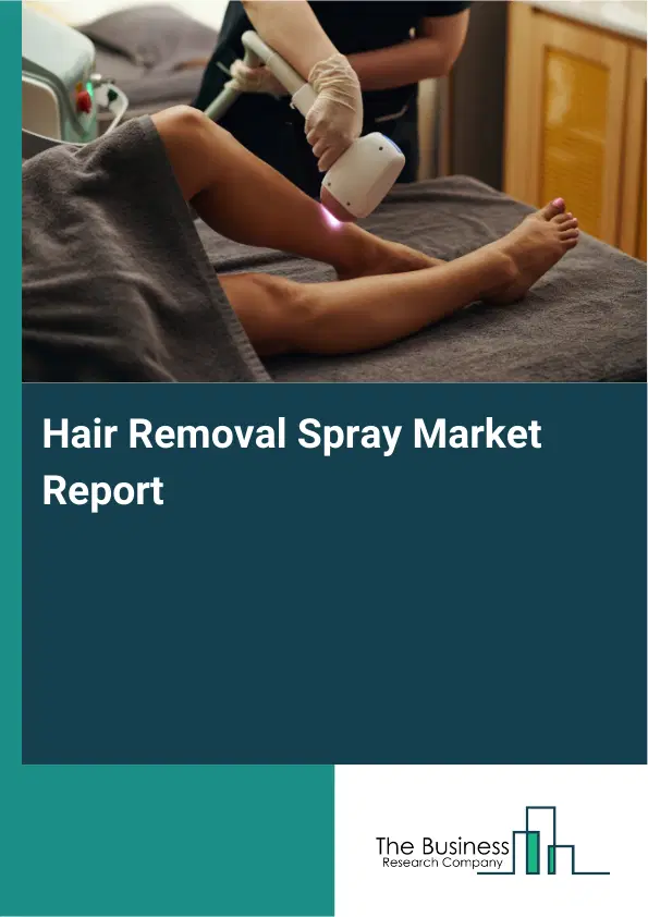 Global Hair Removal Spray Market Report 2026