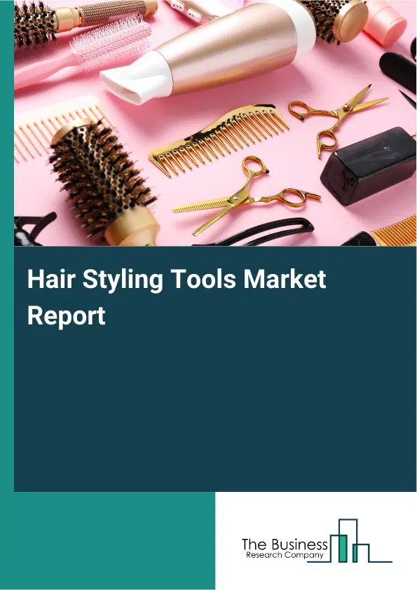 Global Hair Styling Tools Market Report 2026