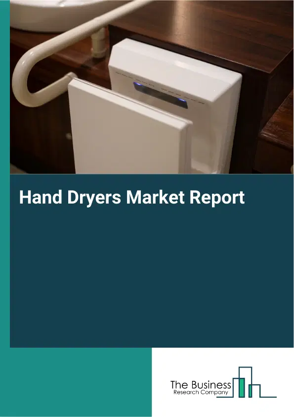 Global Hand Dryers Market Report 2026