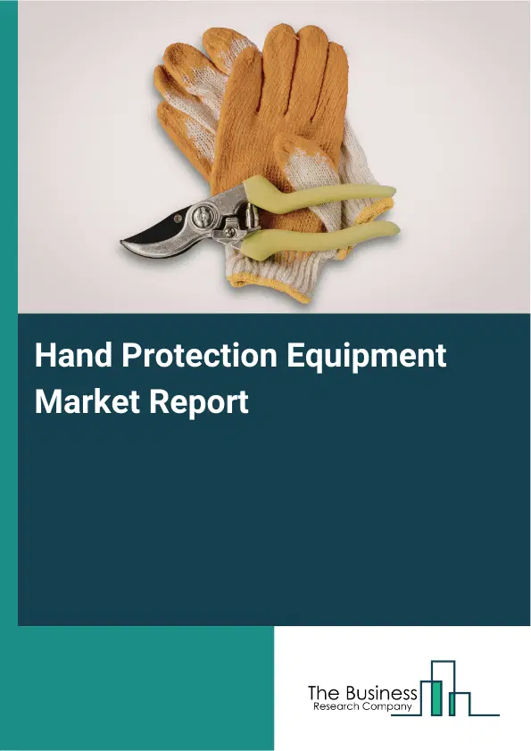 Global Hand Protection Equipment Market Report 2026