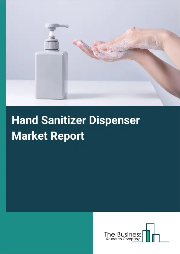 Global Hand Sanitizer Dispenser Market Report 2026