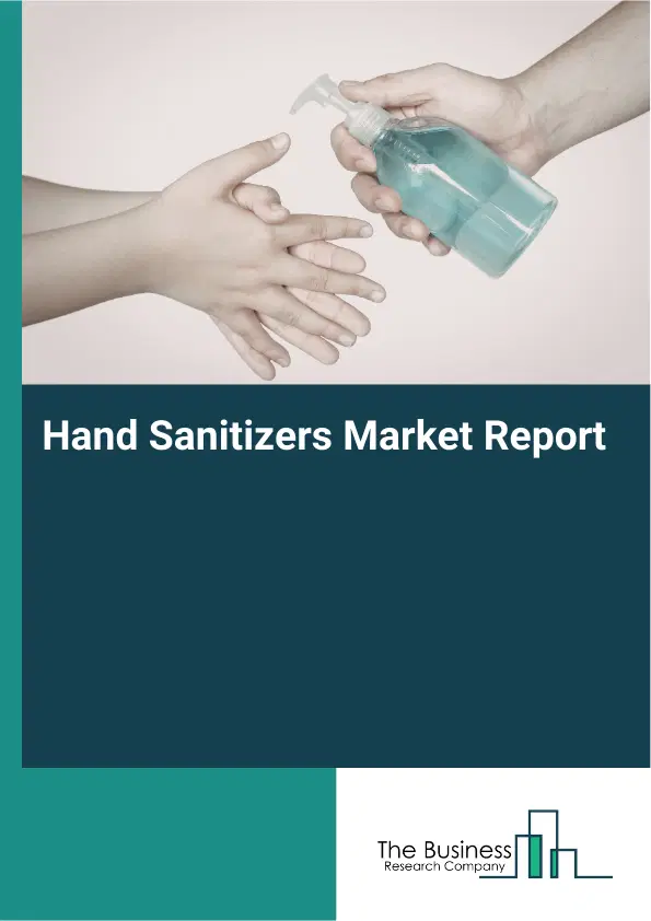 Global Hand Sanitizers Market Report 2026