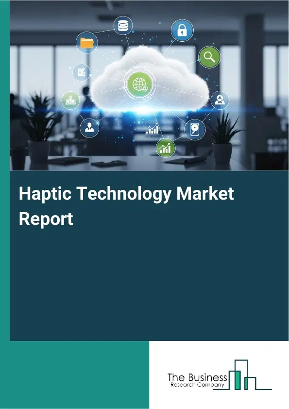 Global Haptic Technology Market Report 2026
