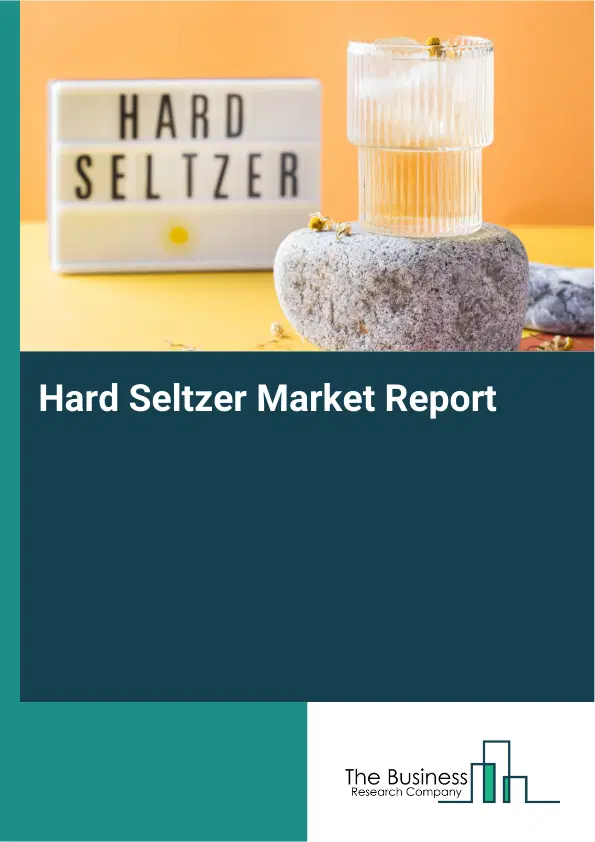 Global Hard Seltzer Market Report 2026