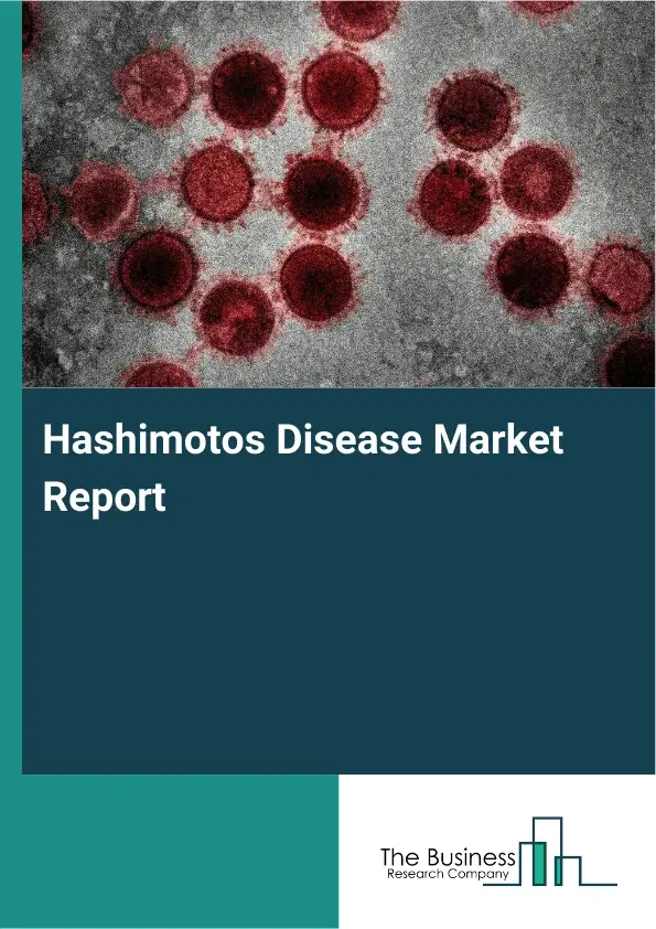 Global Hashimotos Disease Market Report 2026