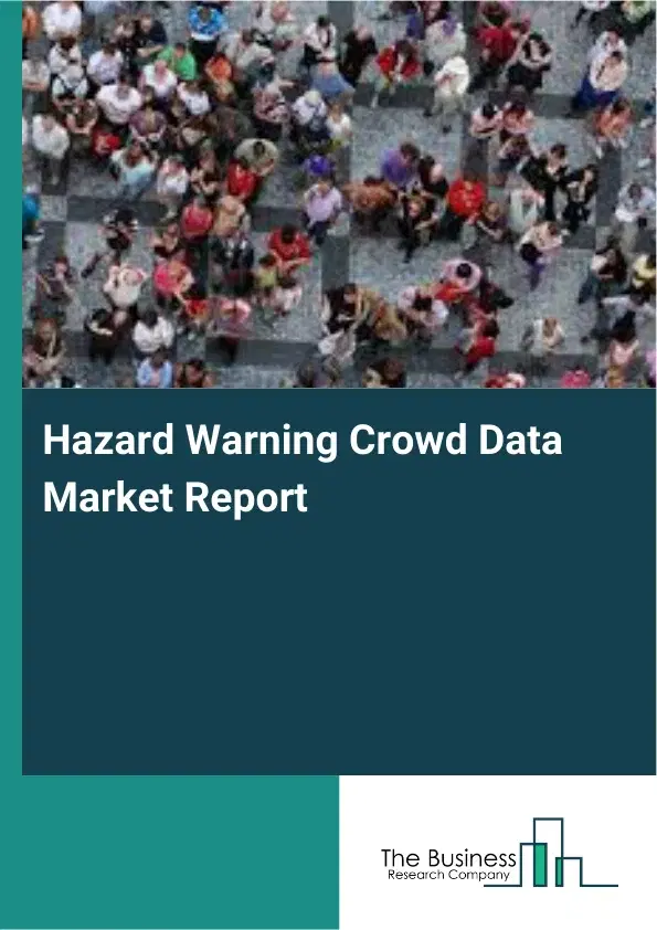 Global Hazard Warning Crowd Data Market Report 2026