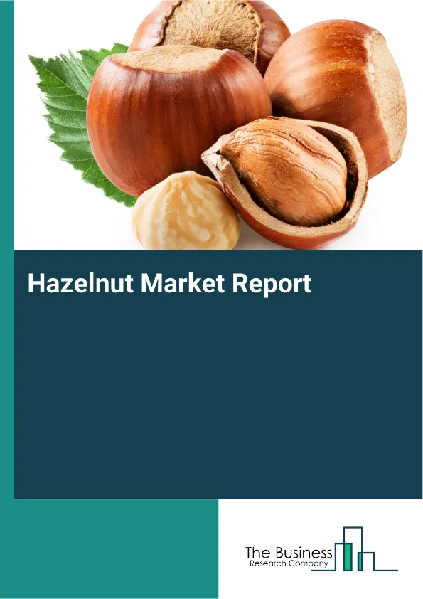 Global Hazelnut Market Report 2026