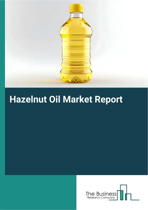 Global Hazelnut Oil Market Report 2026