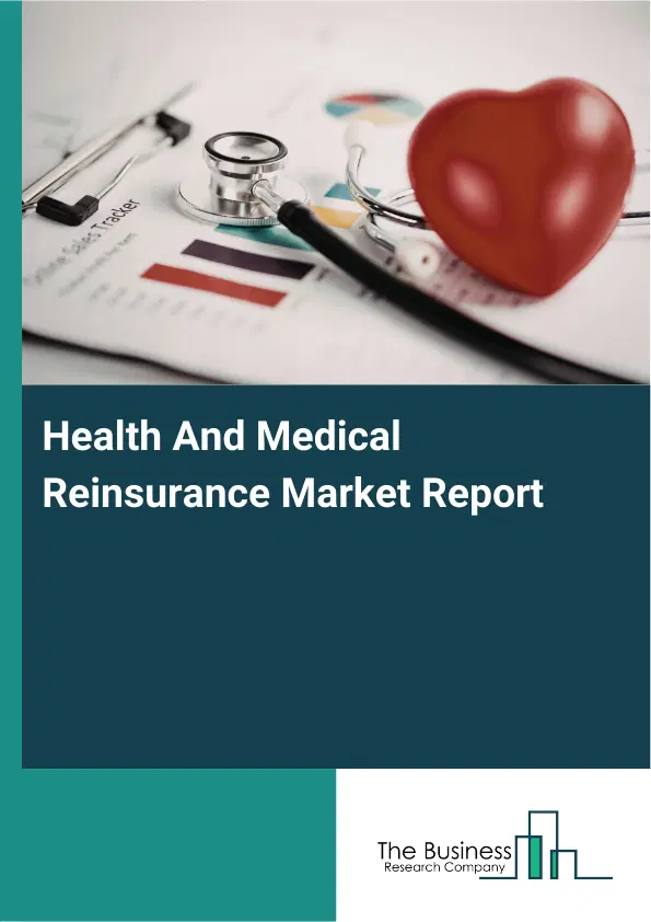 Global Health And Medical Reinsurance Market Report 2026