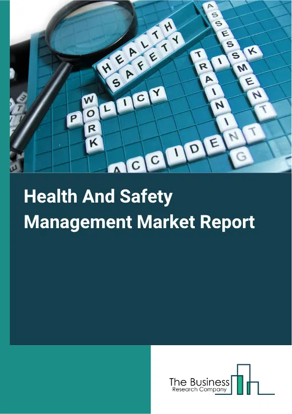Health And Safety Management Market Report 2026