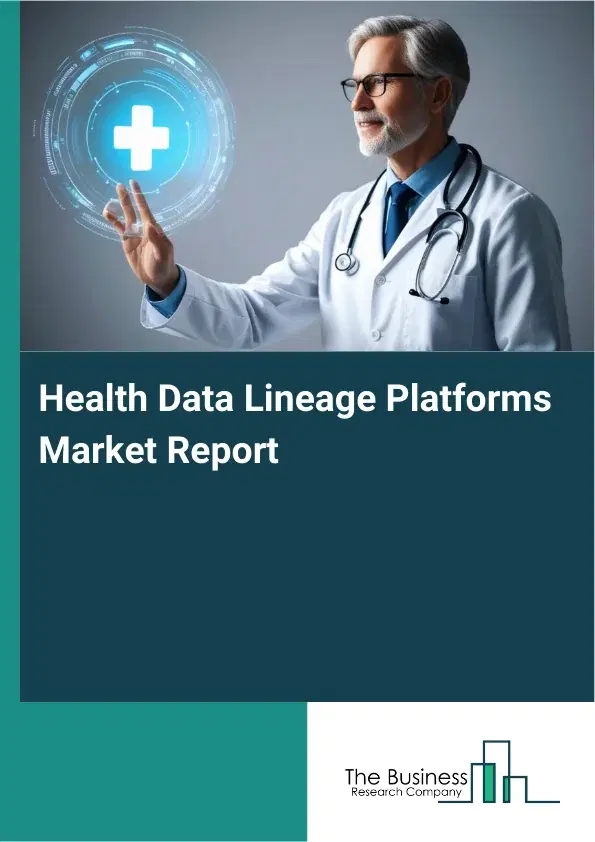 Global Health Data Lineage Platforms Market Report 2026