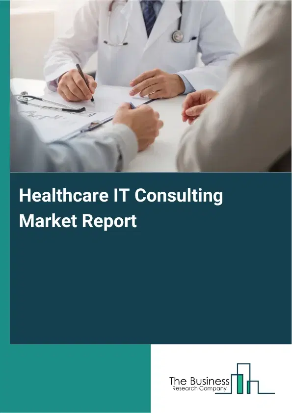 Global Healthcare IT Consulting Market Report 2026