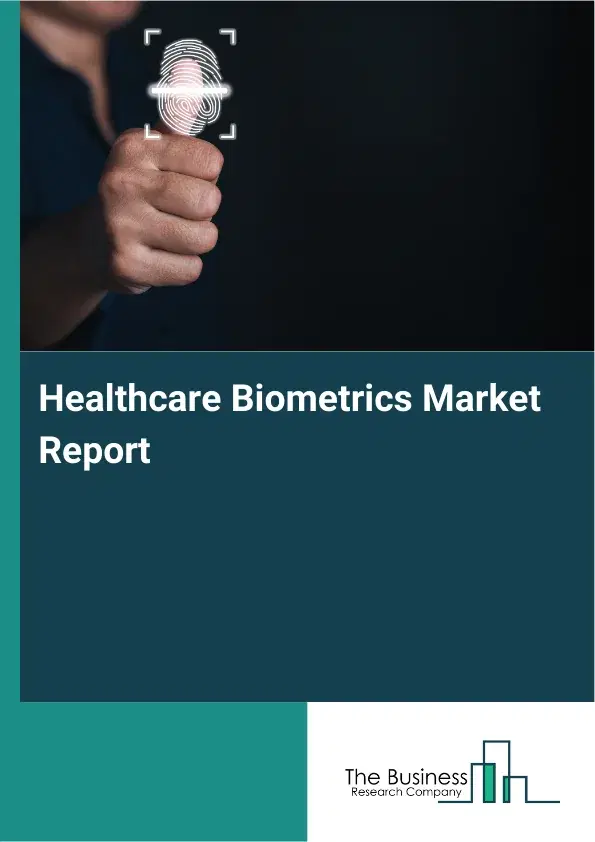 Global Healthcare Biometrics Market Report 2026