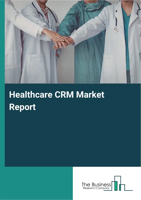Global Healthcare CRM Market Report 2026