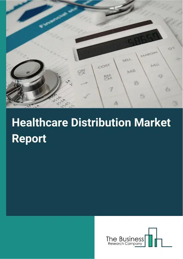 Global Healthcare Distribution Market Report 2026
