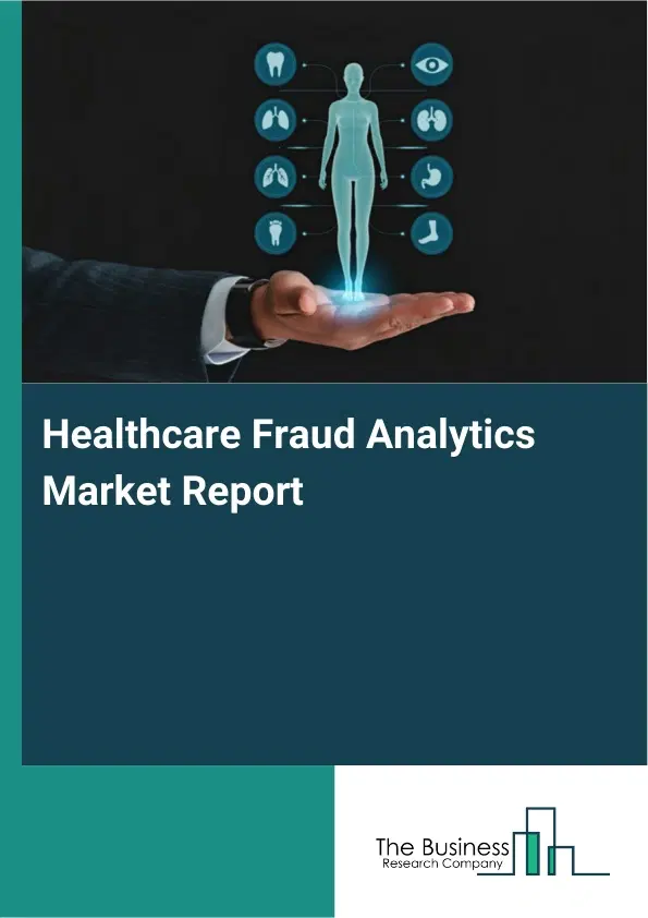 Global Healthcare Fraud Analytics Market Report 2026