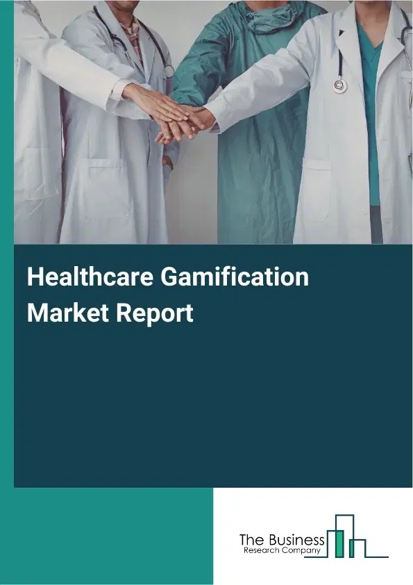 Global Healthcare Gamification Market Report 2026