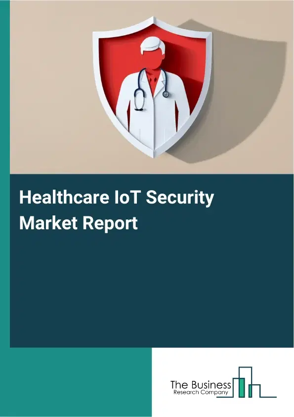 Global Healthcare IoT Security Market Report 2026